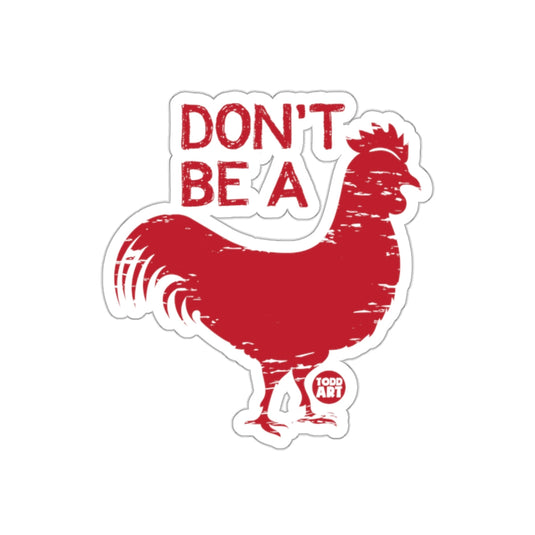 Don't Be A Rooster Funny Vinyl Sticker for Laptops