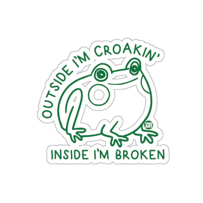 Load image into Gallery viewer, Outside I'm Croakin' Inside I'm Broken Sticker
