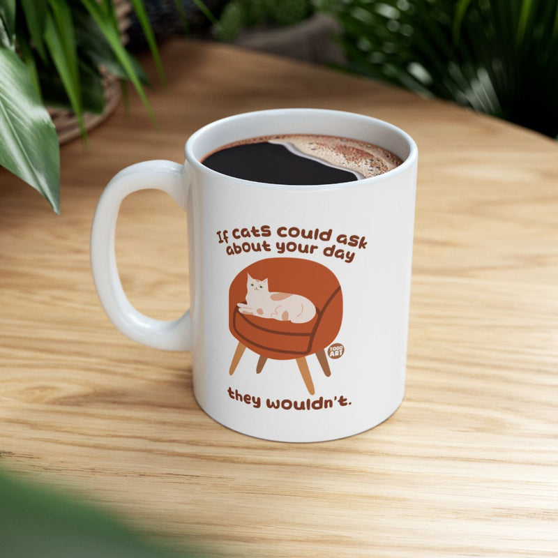 Load image into Gallery viewer, If Cats Could Ask About Your Day Mug Design
