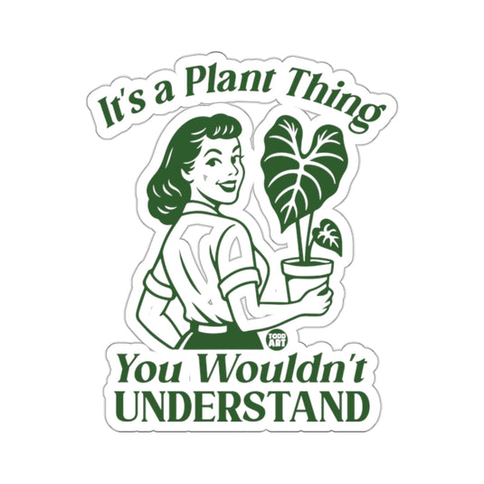 It's a Plant Thing You Wouldn't Understand 