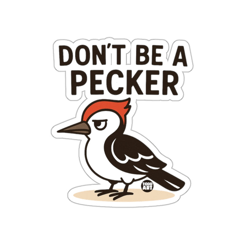Load image into Gallery viewer, Don't Be A Pecker Funny Woodpecker Sticker Product
