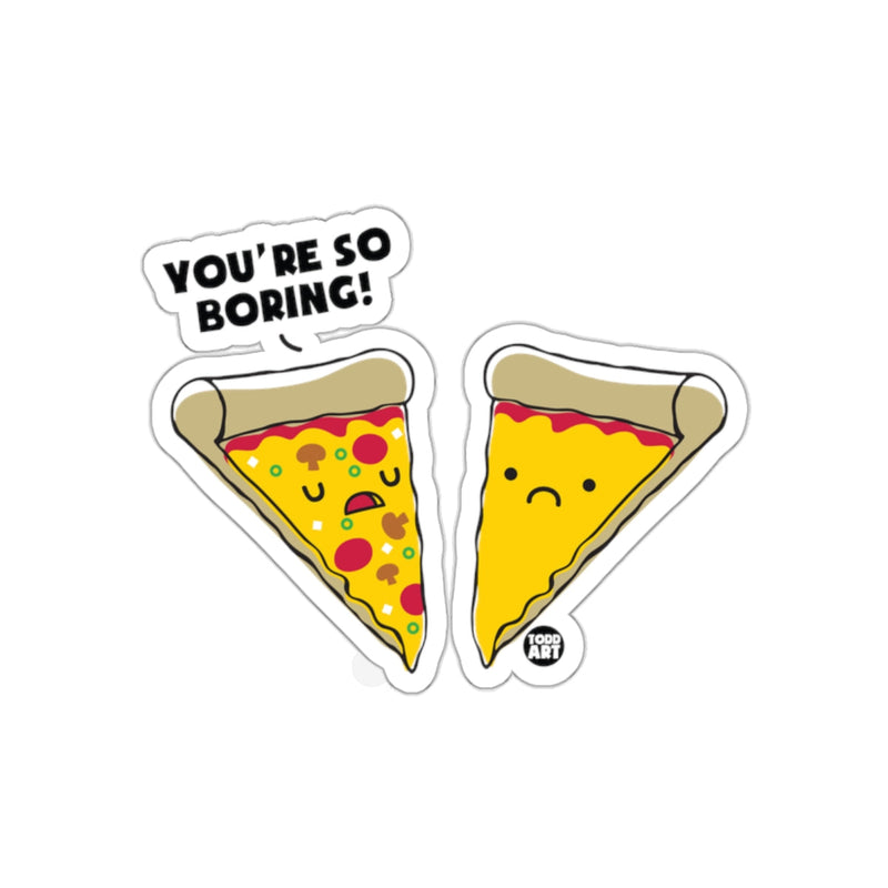 Load image into Gallery viewer, You're So Boring Pizza Slices Funny Art sticker
