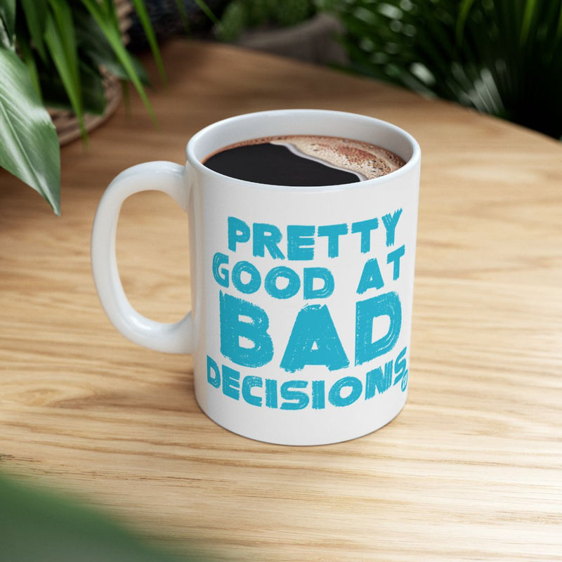 Load image into Gallery viewer, Pretty Good At Bad Decisions Coffee Mug
