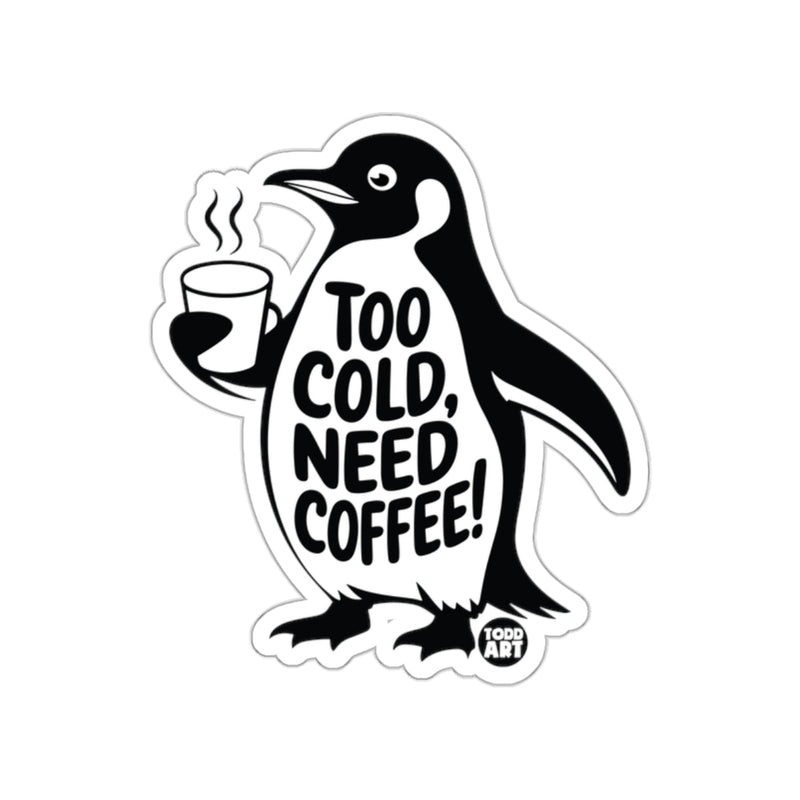 Load image into Gallery viewer, Too Cold Need Coffee Funny Penguin Art Sticker
