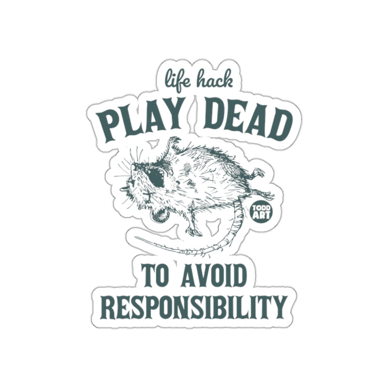 Load image into Gallery viewer, Life Hack Play Dead to Avoid Responsibility sticker
