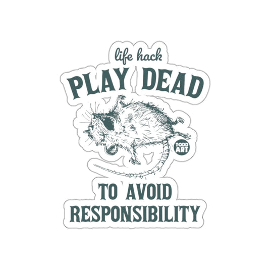 Life Hack Play Dead to Avoid Responsibility sticker