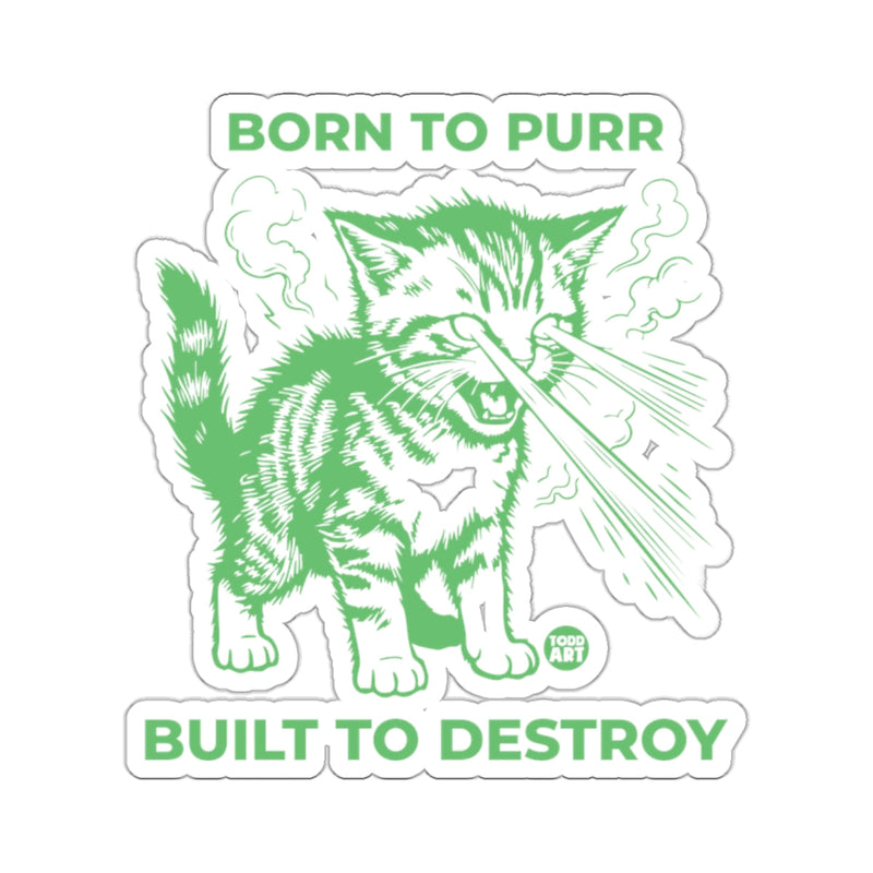 Load image into Gallery viewer, BORN TO PURR BUILT TO DESTROY Laser Cat Todd Art 
