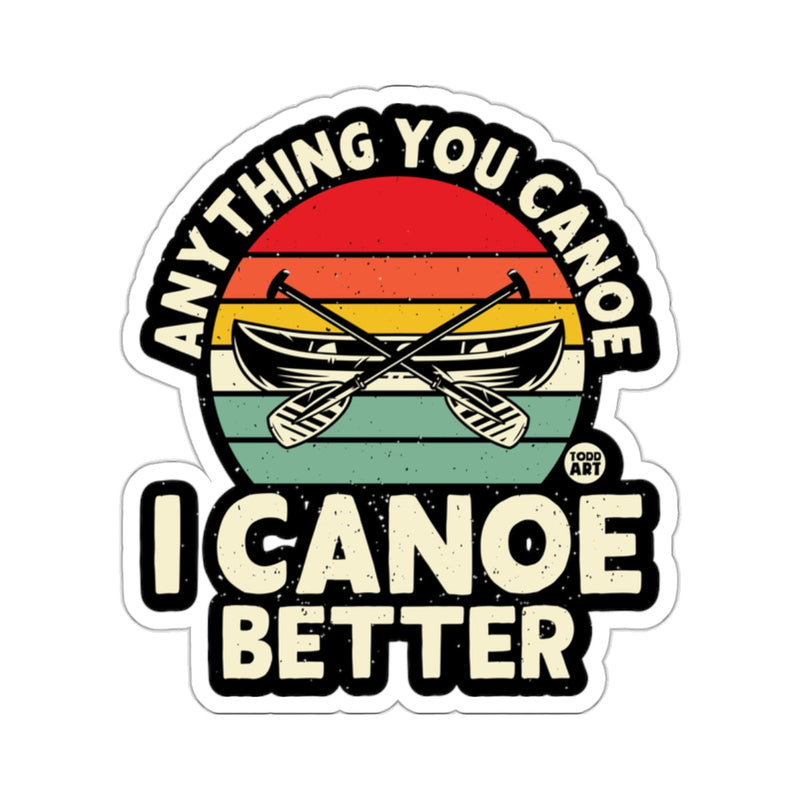 Load image into Gallery viewer, Anything You Canoe I Canoe Better Retro Sunset Stripes 
