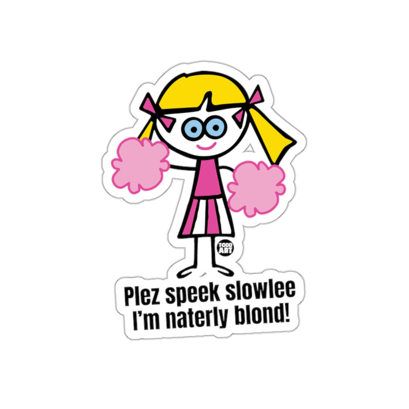 Load image into Gallery viewer, Plez speek slowlee I'm naterly blond sticker
