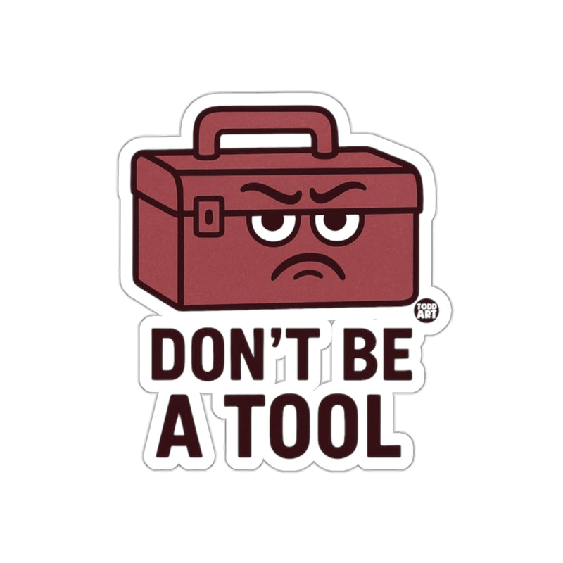 Load image into Gallery viewer, Don't Be A Tool Funny Toolbox Sticker for Sale
