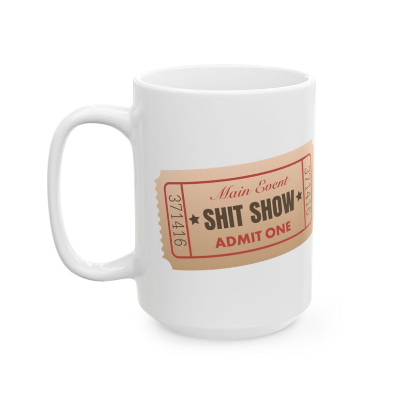Load image into Gallery viewer, Main Event Shit Show Admit One Mug with Ticket Design
