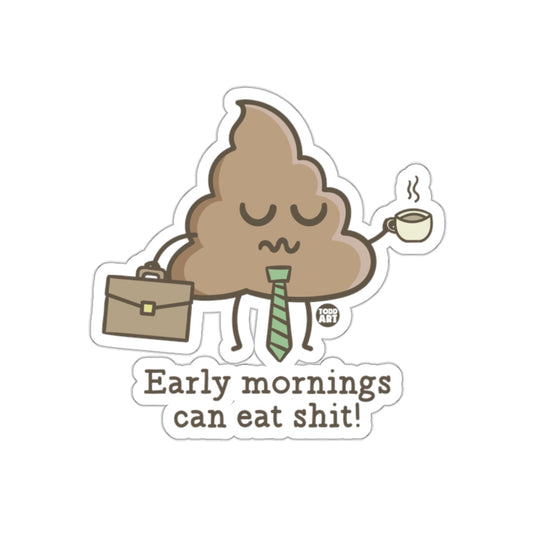 Funny Early Mornings Boss Poop Coffee in Hand sticker