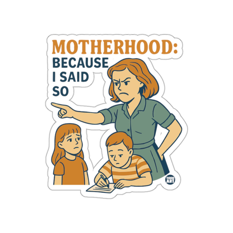 Load image into Gallery viewer, Motherhood Because I Said So Sticker Fun Product
