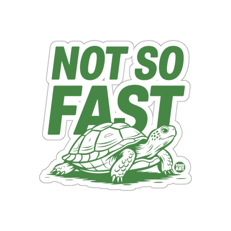 Load image into Gallery viewer, Not So Fast Turtle Sticker Motivational Design Sticker
