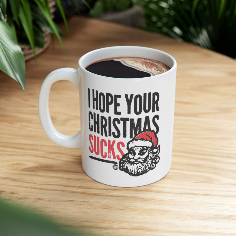 Load image into Gallery viewer, I Hope Your Christmas Sucks Funny Coffee Mug

