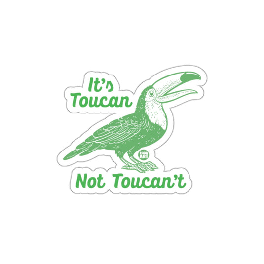 It's Toucan Not Toucan't Fun Sticker for All Ages