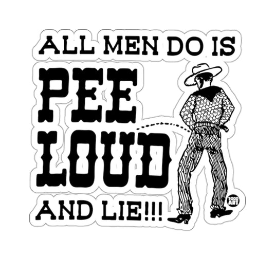 ALL MEN DO IS PEE LOUD AND LIE Humor 