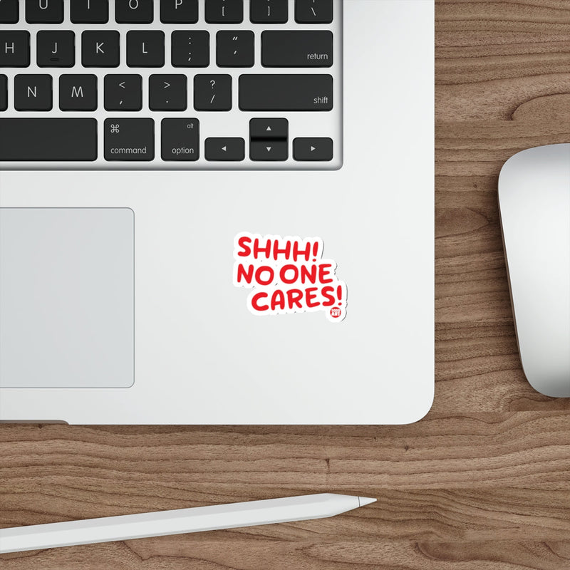 Load image into Gallery viewer, Shhh No One Cares Funny Sticker for Laptops and Desks
