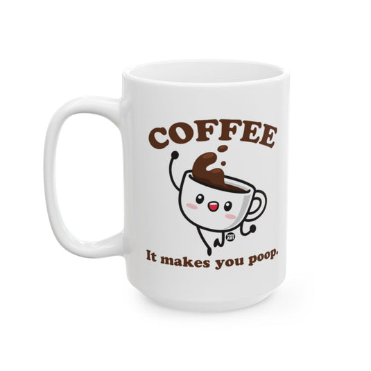 Coffee Makes You Poop Funny Quote Mug