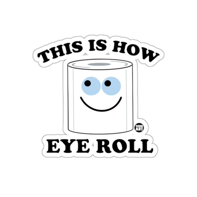 Load image into Gallery viewer, This Is How Eye Roll Funny Toilet Paper Roll sticker
