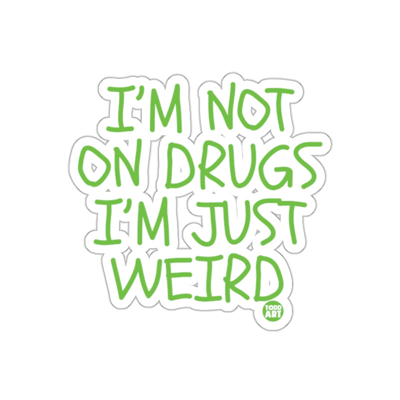 Load image into Gallery viewer, I'm Not On Drugs I'm Just Weird Sticker

