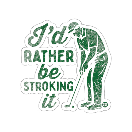 I Would Rather Be Stroking It Golfing Design sticker