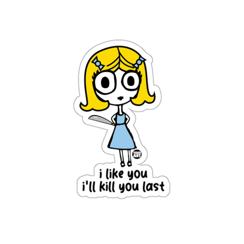 Load image into Gallery viewer, I Like You I'll Kill You Last Cartoon Sticker
