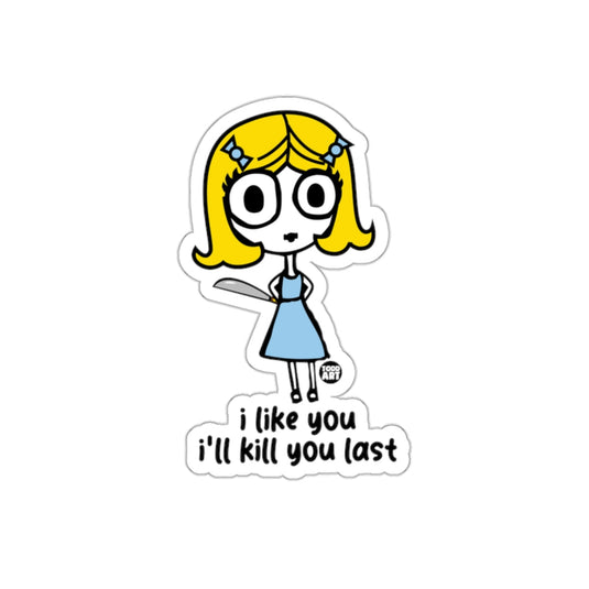I Like You I'll Kill You Last Cartoon Sticker