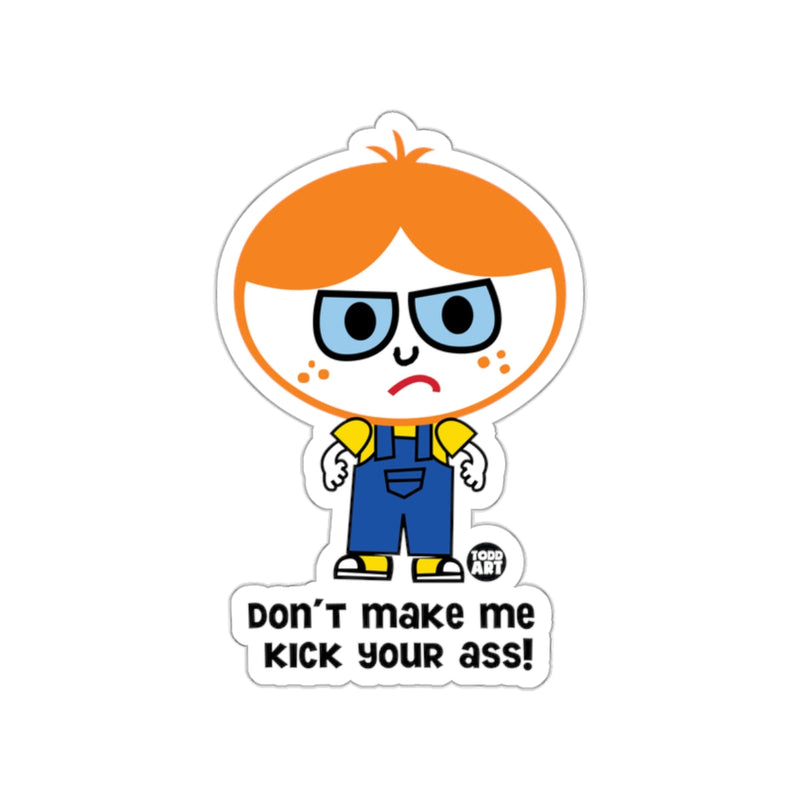 Load image into Gallery viewer, Angry Cartoon Character Don't Make Me Kick Your Ass Sticker
