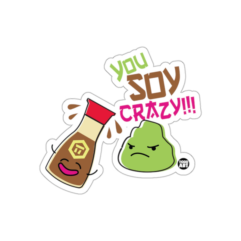 Load image into Gallery viewer, You Soy Crazy Funny Sticker for Food Lovers
