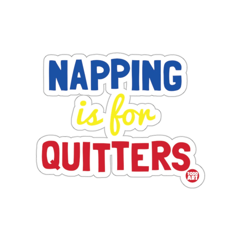 Load image into Gallery viewer, Napping Is For Quitters Fun Statement Sticker
