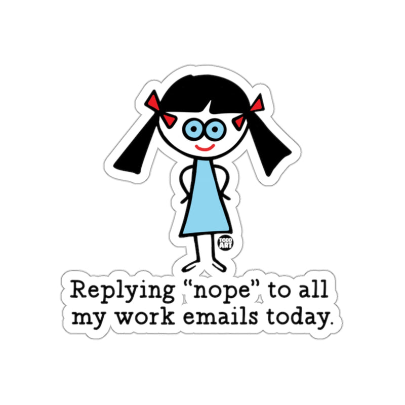 Load image into Gallery viewer, Replying Nope To All My Work Emails Today Sticker
