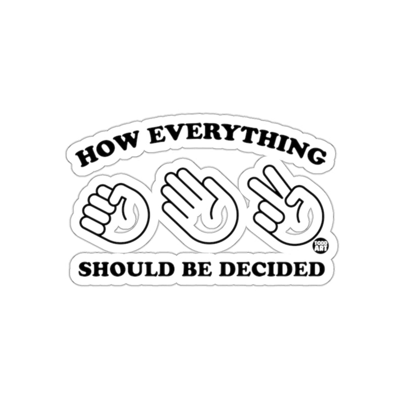 Load image into Gallery viewer, How Everything Should Be Decided Sticker Product
