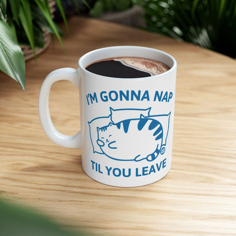 Load image into Gallery viewer, I'm Gonna Nap Til You Leave Funny Cat Mug
