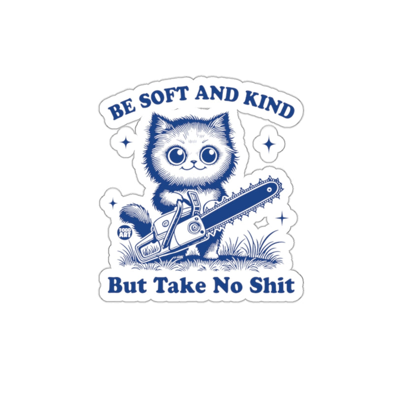 Load image into Gallery viewer, Be Soft and Kind But Take No Shit Funny Cat Design sticker
