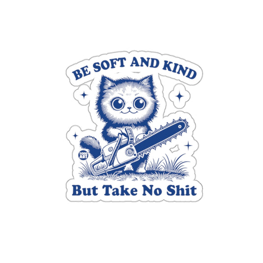 Be Soft and Kind But Take No Shit Funny Cat Design sticker