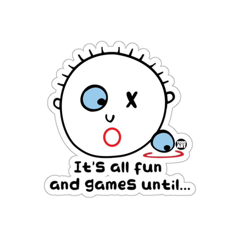 Load image into Gallery viewer, It's All Fun and Games Until... Sticker Design

