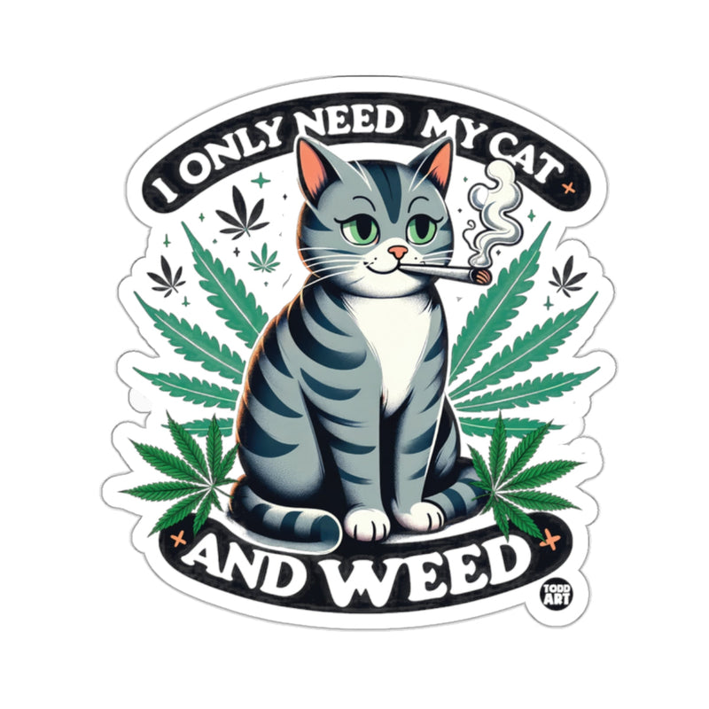 Load image into Gallery viewer, I ONLY NEED MY CAT AND WEED Funny Cat Smokes Cannabis 
