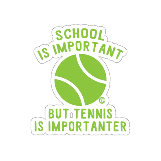 School Is Important But Tennis Is Importanter sticker