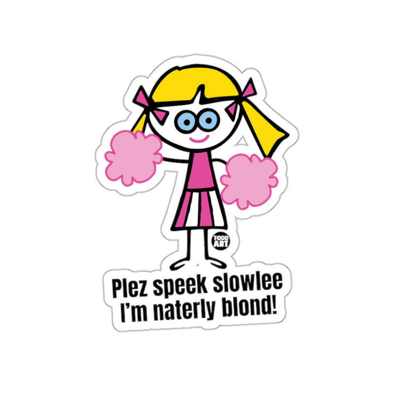 Load image into Gallery viewer, Plez Speek Slowlee I'm Naterly Blond Cheerleader Sticker
