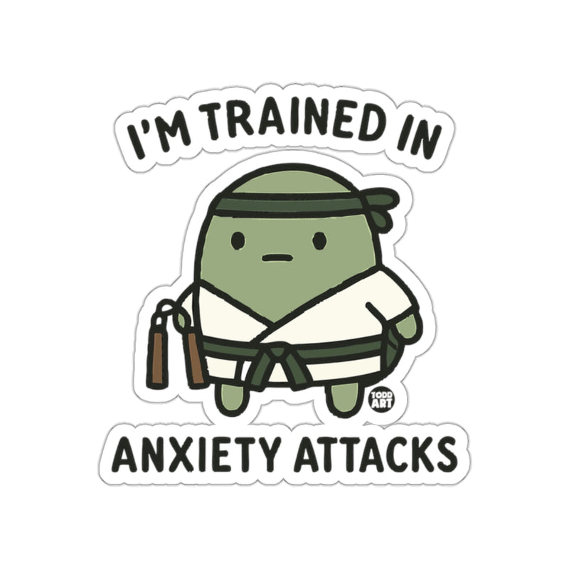 Load image into Gallery viewer, I'm Trained In Anxiety Attacks Funny Sticker
