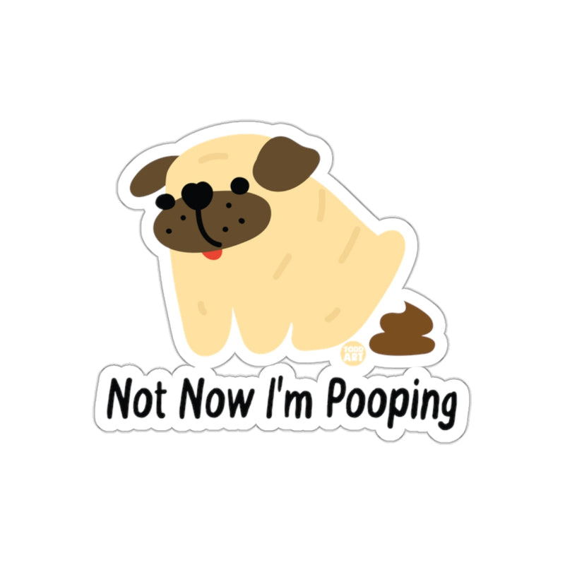 Load image into Gallery viewer, Not Now I am Pooping Cute Pug Dog with Humor sticker
