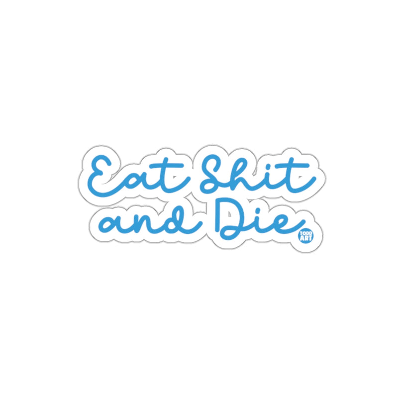 Load image into Gallery viewer, Eat Shit and Die Sticker Fun Attitude D√©cor
