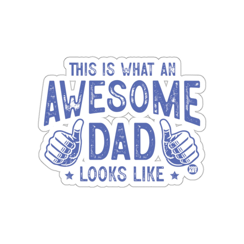 Load image into Gallery viewer, This Is What An Awesome Dad Looks Like Sticker
