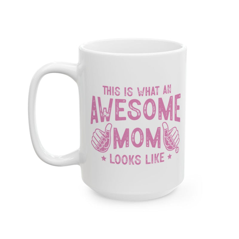 Load image into Gallery viewer, This Is What An Awesome Mom Looks Like Mug
