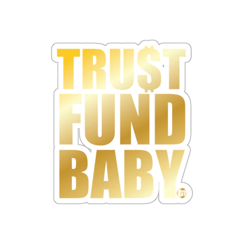Load image into Gallery viewer, Trust Fund Baby Gold Text Sticker Product
