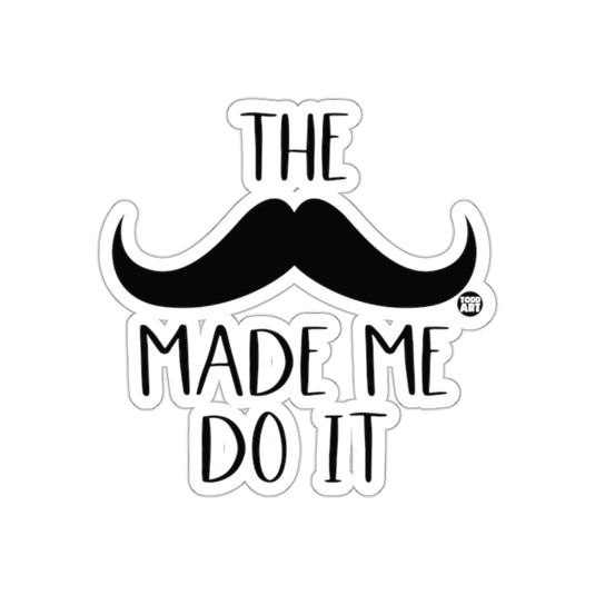 The Mustache Made Me Do It Funny Slogan Design sticker