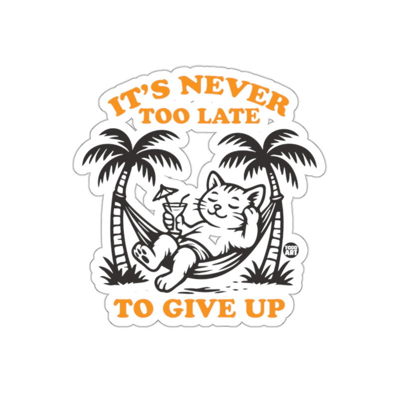 Load image into Gallery viewer, It's Never Too Late to Give Up Inspirational Sticker

