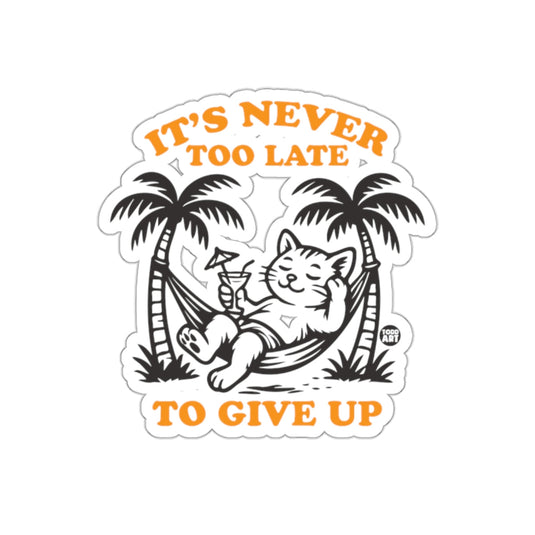It's Never Too Late to Give Up Inspirational Sticker