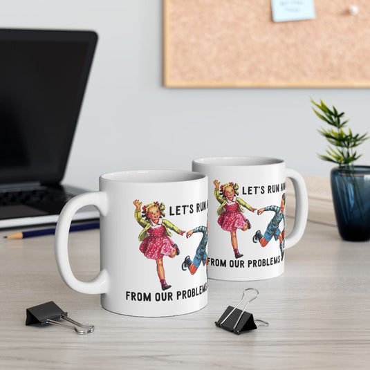 Let's Run Away From Our Problems Mug
